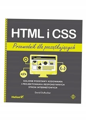 HTML I CSS. PRZEWODNIK DLA POCZĄTKUJĄCYCH DAVID DUROCHER