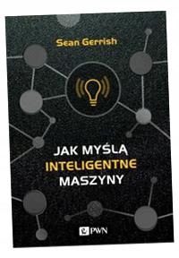 JAK MYŚLĄ INTELIGENTNE MASZYNY FILIP FIEREK