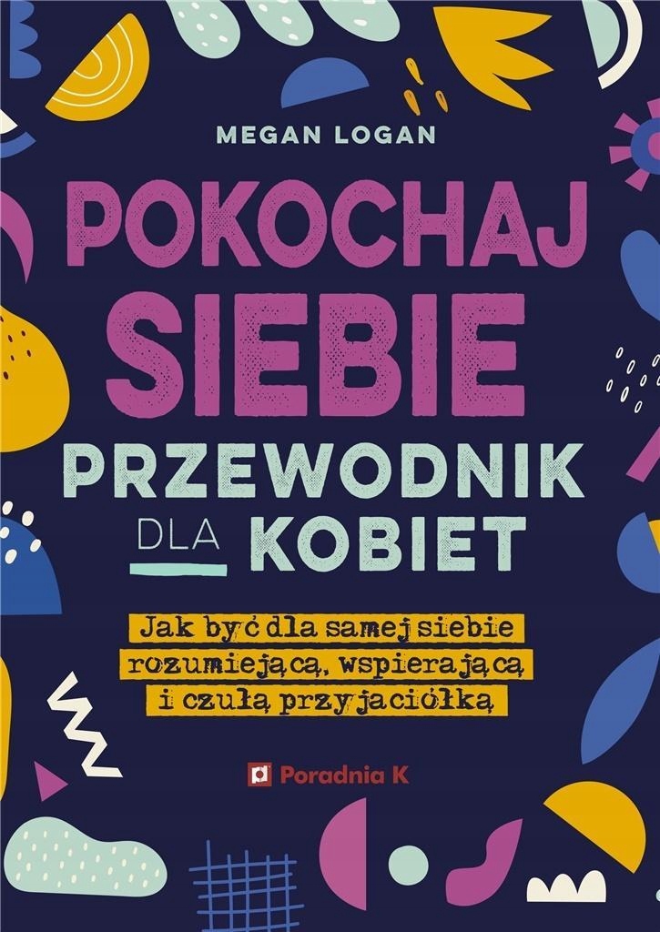 Pokochaj Siebie. Przewodnik Dla Kobie, Megan Logan-Zdjęcie-0