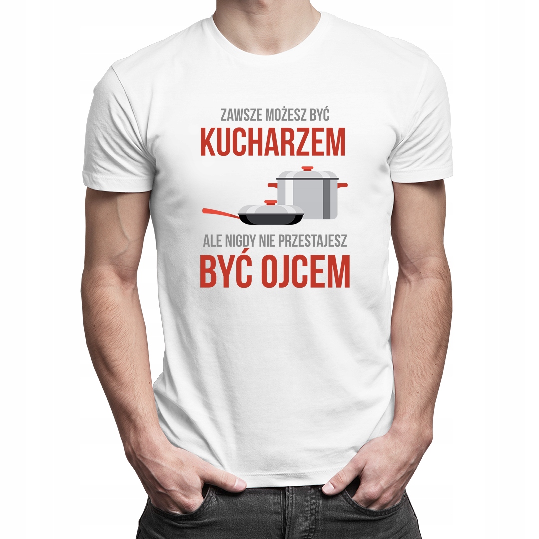 

Zawsze możesz być kucharzem - koszulka dla taty