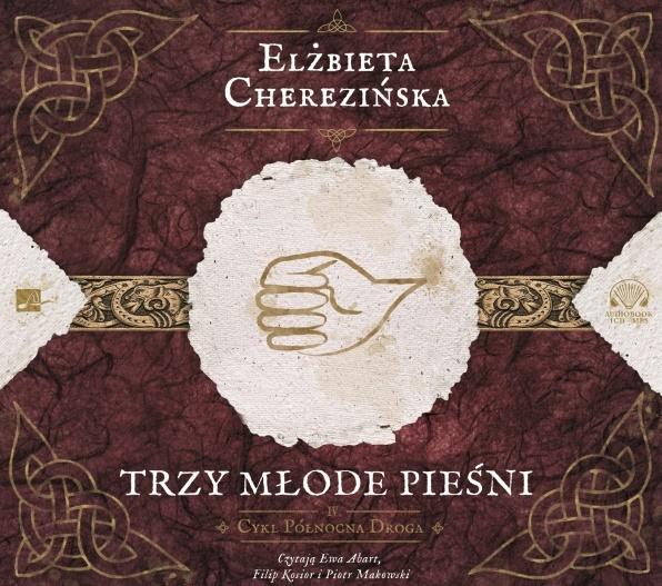 TRZY MŁODE PIEŚNI AUDIOBOOK, ELŻBIETA CHEREZIŃSKA