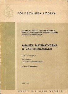 ANALIZA MATEMATYCZNA w ZASTOSOWANIACH Część II, Zeszyt 2 Lucjan SIEWIERSKI