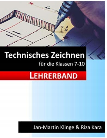 Technisches Zeichnen: für die Klassen 7 - 10