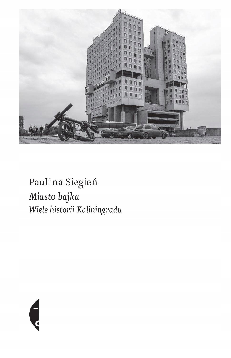 

Miasto bajka. Wiele historii Kaliningradu Czarne