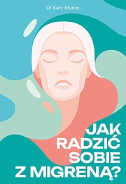 

Jak radzić sobie z migreną Katy Munro