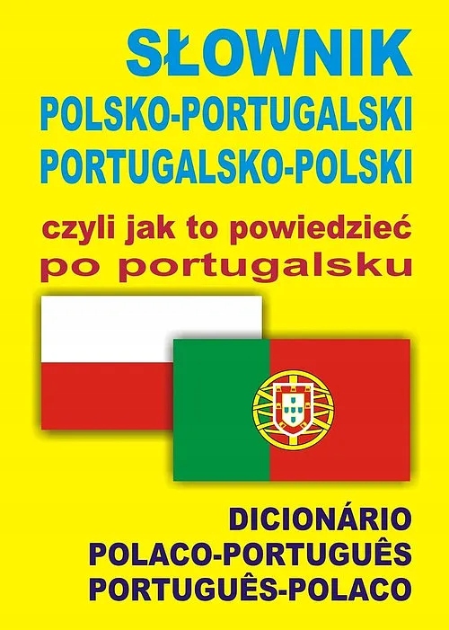 Słownik polsko portugalski portugalsko polski czyli jak to powiedzieć po