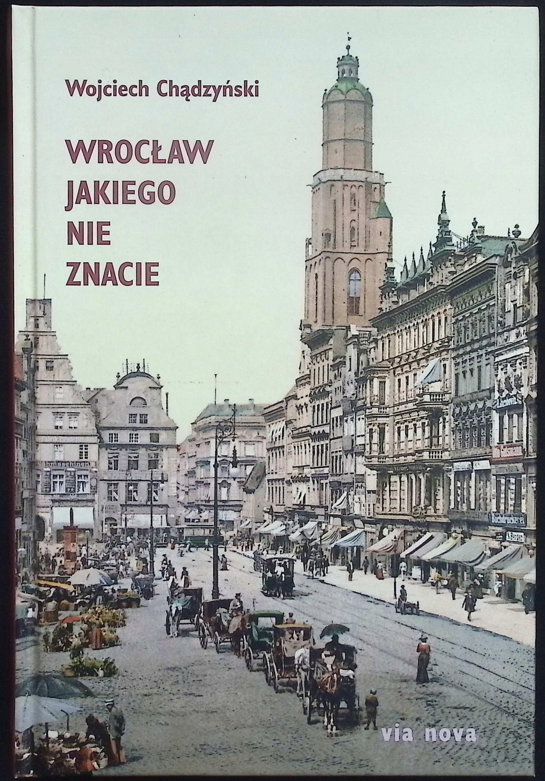Wrocław jakiego nie znacie Wojciech Chądzyński