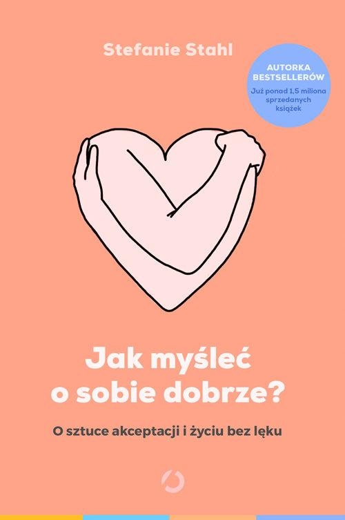 

Jak Mysleć O Sobie Dobrze O Sztuce Stefanie Stahl