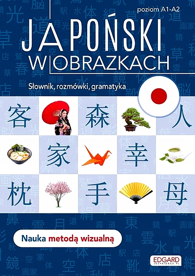 JAPOŃSKI W OBRAZKACH SŁÓWKA, ROZMÓWKI, GRAMATYKA