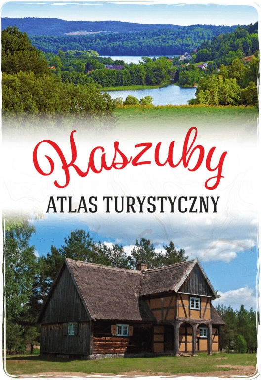 

Kaszuby. Atlas turystyczny