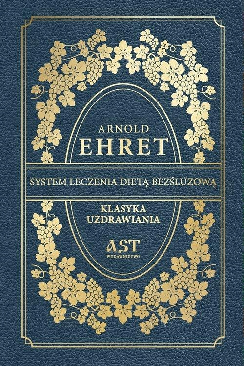 System Leczenia Dietą Bezśluzową, Ehret Arnold