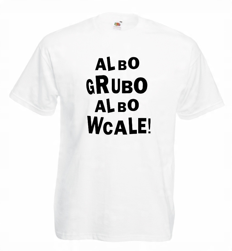 

Koszulka męska Albo Grubo Albo Wcale L