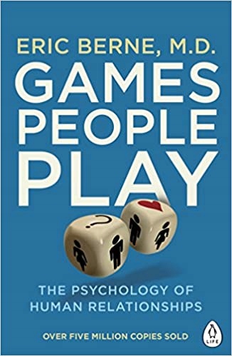 GAMES PEOPLE PLAY - Eric Berne