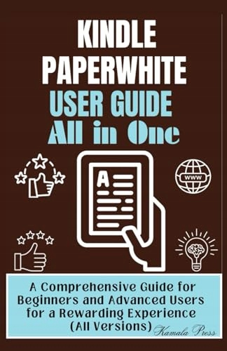 Kindle Paperwhite User Guide All in One: A Comprehensive Guide for Press,