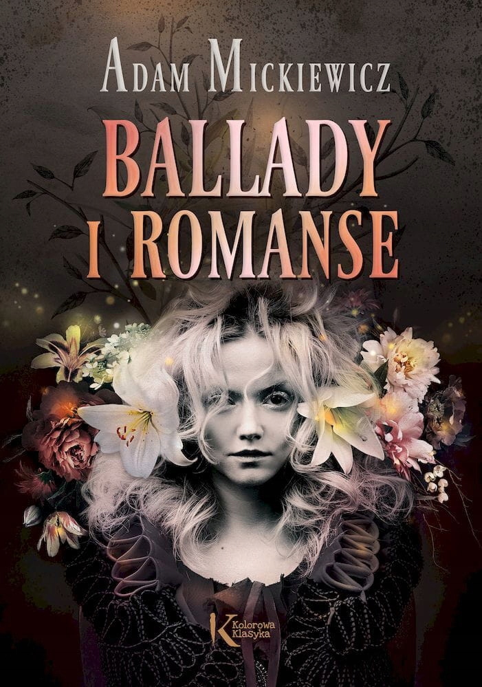 Ballady i romanse. Kolorowa Klasyka Adam Mickiewicz