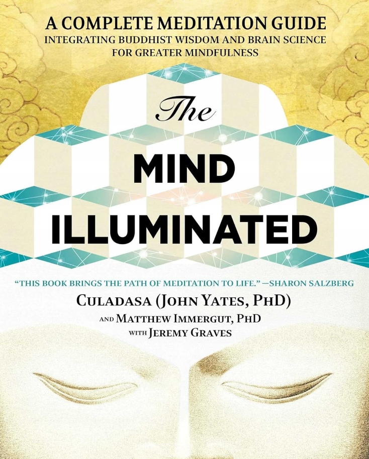 The Mind Illuminated: A Complete Meditation Guide Integrating Buddhist