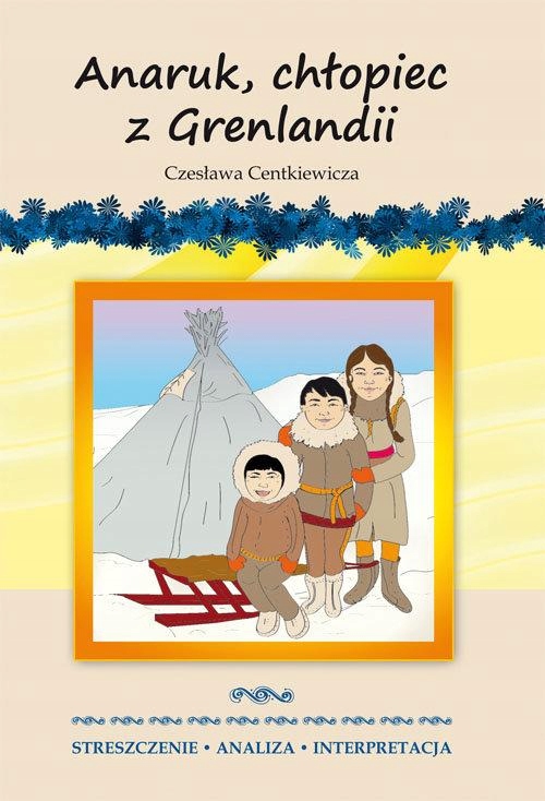 ANARUK, CHŁOPIEC Z GRENLANDII CZESŁAWA...