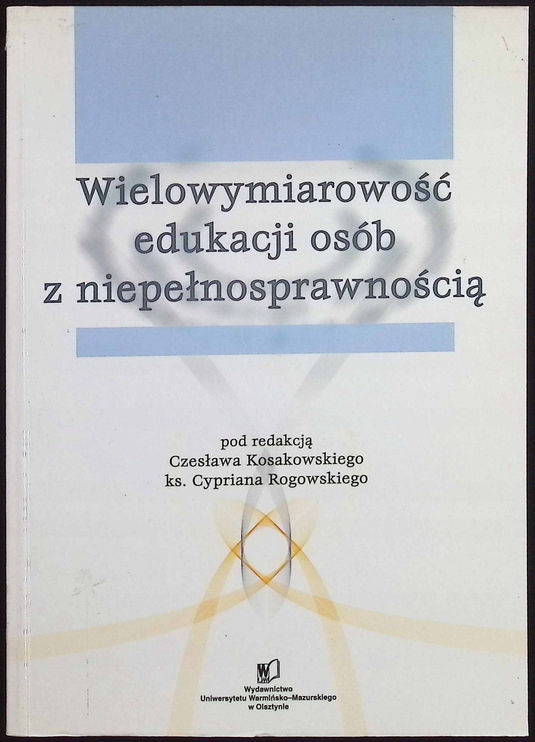 Wielowymiarowość edukacji osób z niepełnosprawnością Czesław Kosakowski