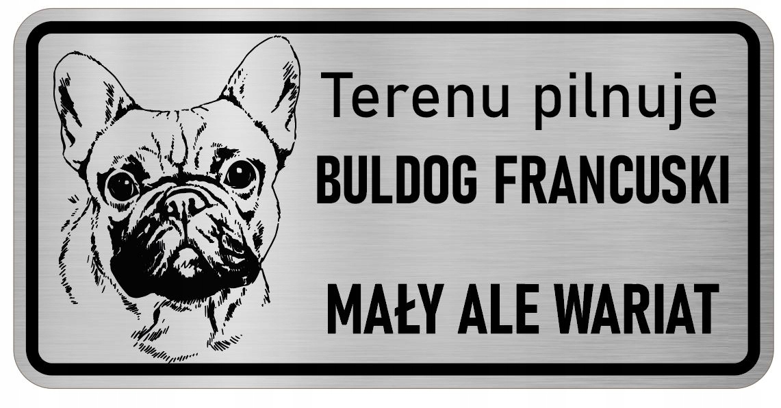 

Uwaga Pies Tabliczka nierdzewna Buldog Francuski
