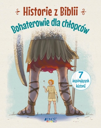 

Historie z Biblii. Bohaterowie dla chłopców