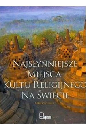 Najsłynniejsze Miejsca Kultu Religijnego Na