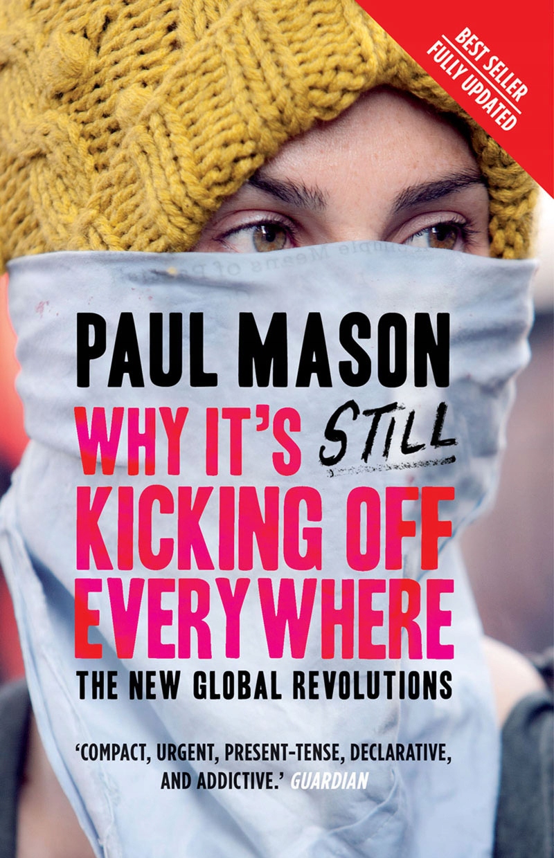 Why It's Still Kicking Off Everywhere Paul Mason (13000392453
