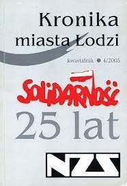 KRONIKA MIASTA ŁODZI SOLIDARNOŚĆ 25 LAT 4/2005