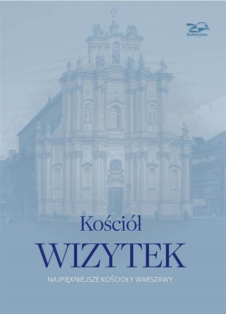Kościół Wizytek. Najpiękniejsze Kościoły Warszawy