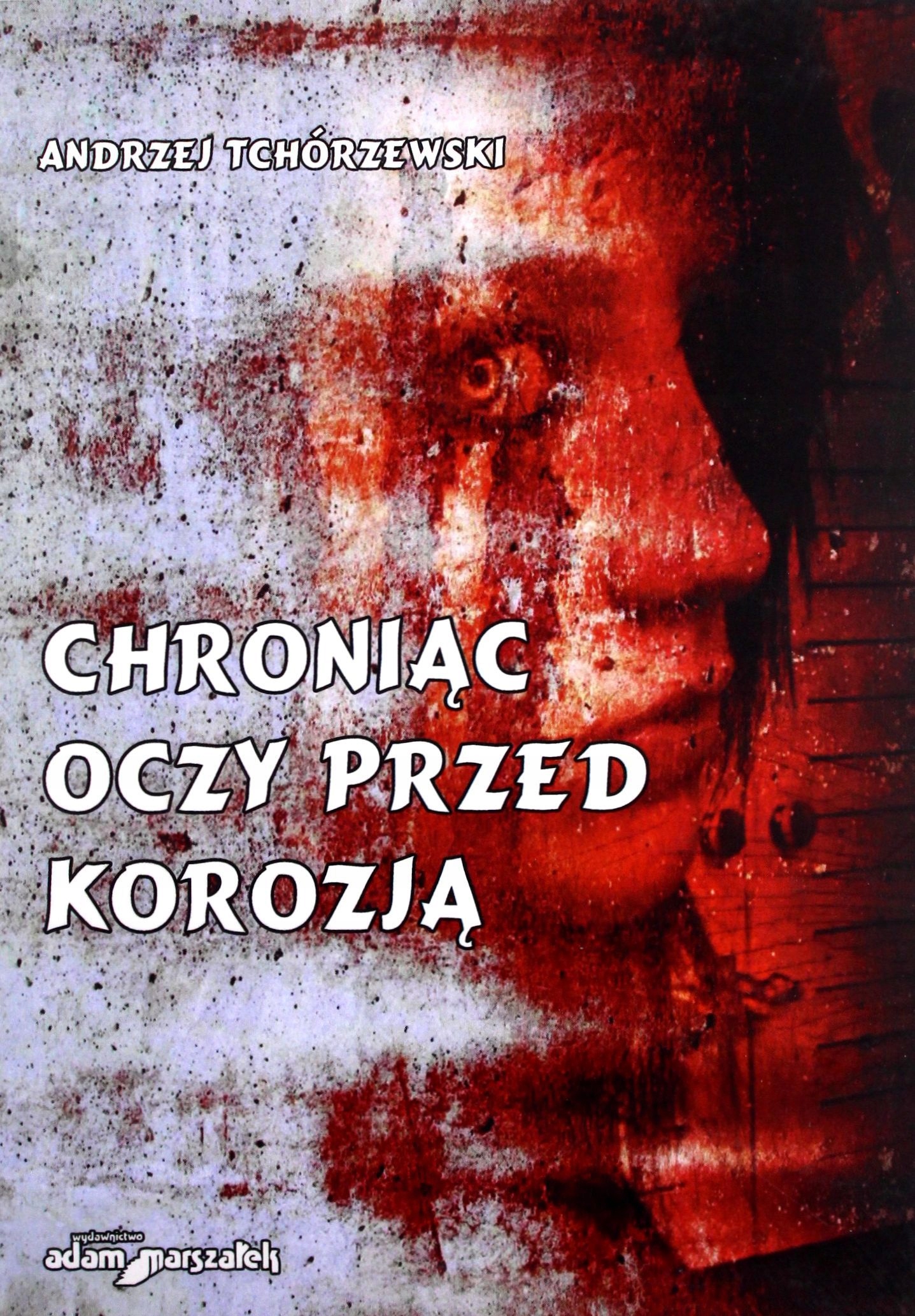 Chroniąc Oczy Przed Korozją Andrzej Tchórzewski