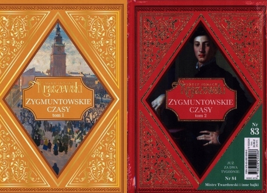 Zygmuntowskie czasy Tom 1-2 Józef Ignacy Kraszewski Tom 82-83