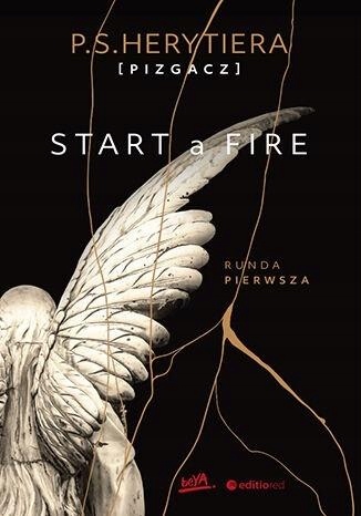 

Start A Fire. Runda Pierwsza P.s...