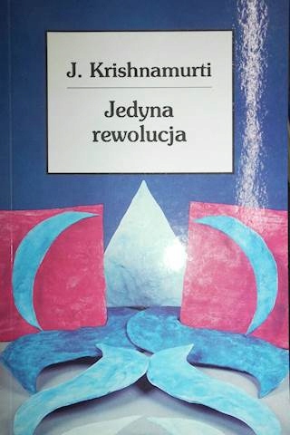 Jedyna rewolucja - Jiddu. Krishnamurti