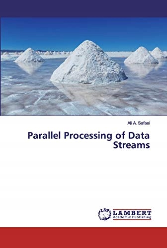 Safaei, Ali A. Parallel Processing of Data Streams