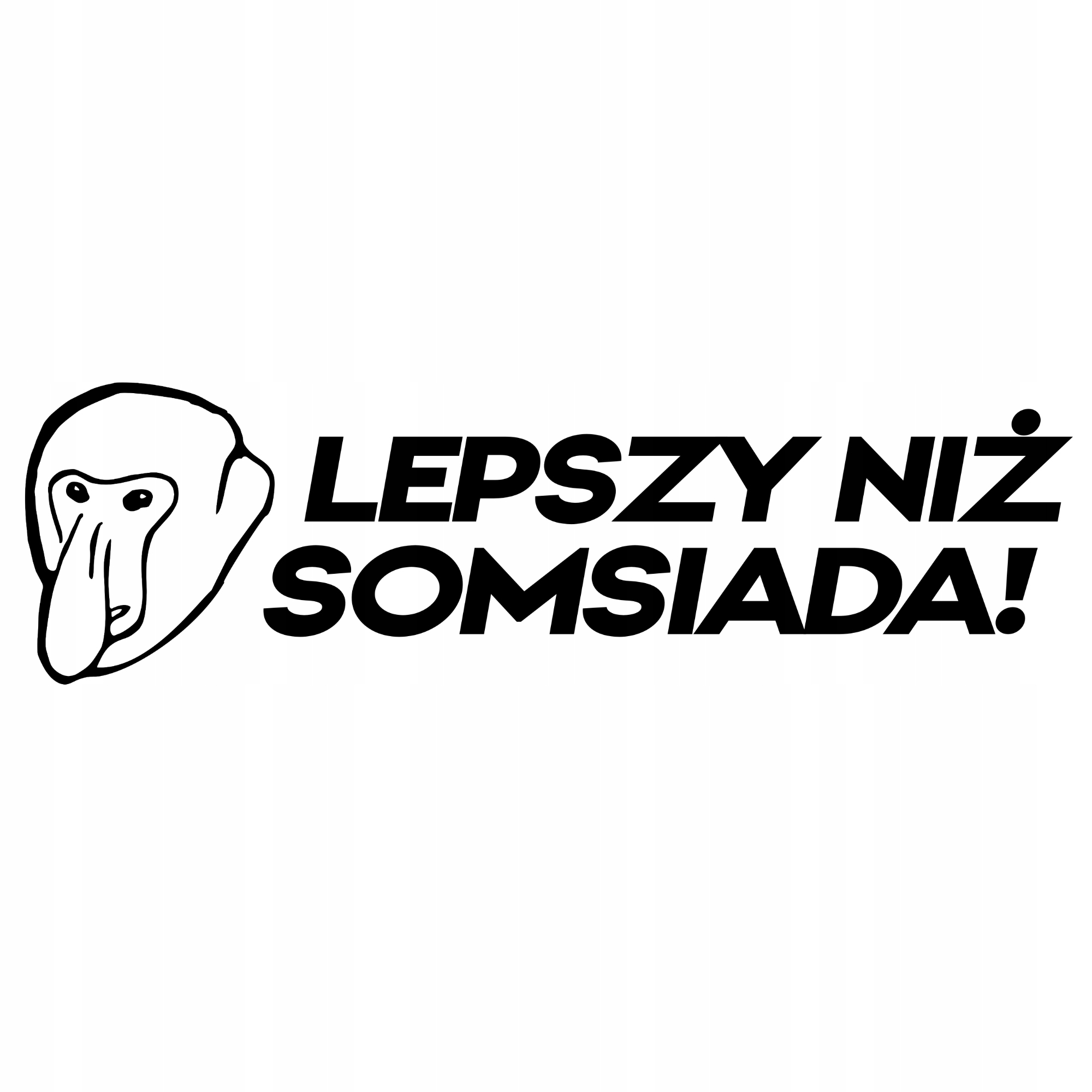 

Naklejka na samochód Lepszy Niż Somsiada Nosacz