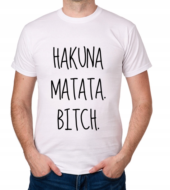

koszulka Hakuna Matata Bitch prezent