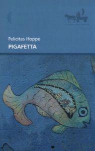 Pigafetta Felicitas Hoppe
