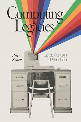 COMPUTING LEGACIES: DIGITAL CULTURES OF SIMULATION - Peter Krapp (KSIĄZKA)