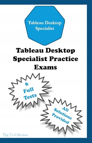 Tableau Desktop Specialist Practice Exams: TDS-C01 Certification Material