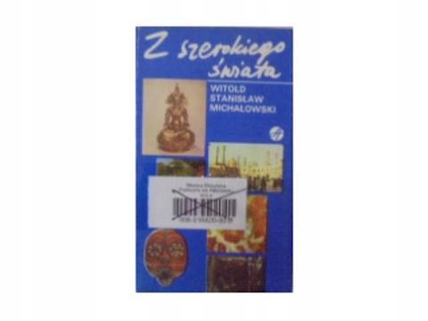 Z szerokiego świata - W. S. Michałowski