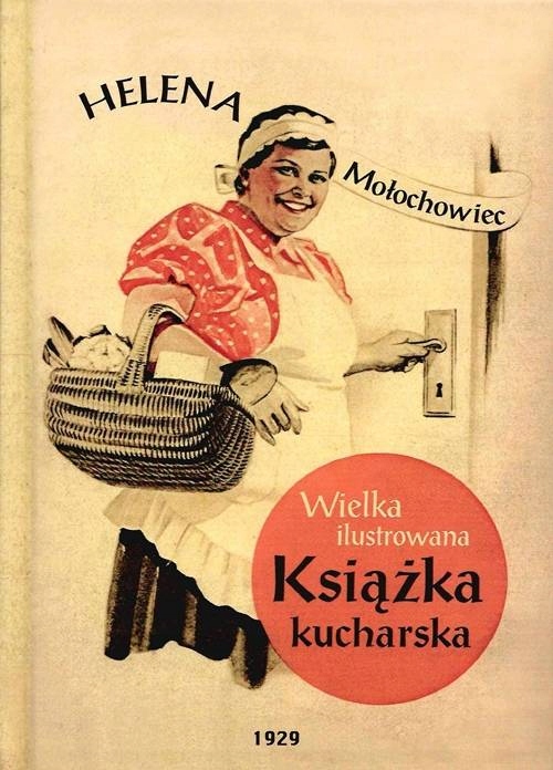 WIELKA ILUSTROWANA KSIĄŻKA KUCHARSKA (DODRUK 2022) HELENA MOŁOCHOWIEC