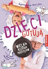 

Dzieci Gotują Wielka Księga Przepisów Agnieszka...