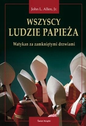 Wszyscy ludzie papieża John L. Allen Jr.