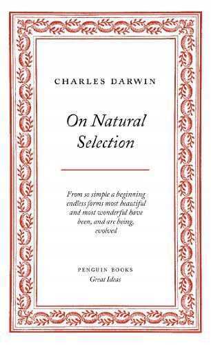 PENGUIN GREAT IDEAS : ON NATURAL SELECTION: Charle
