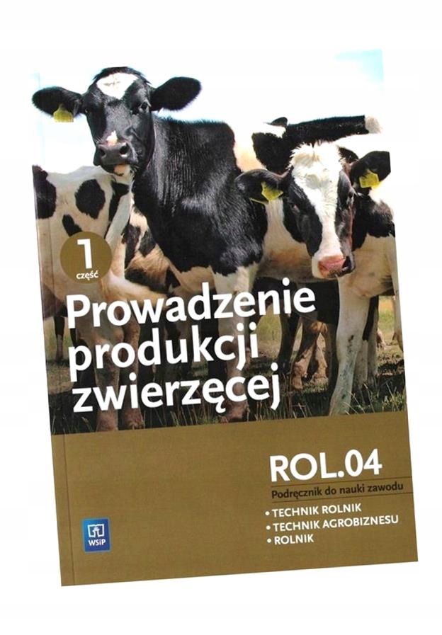 PROWADZENIE PRODUKCJI ZWIERZĘCEJ CZ.1 ROL.04 WSIP BARBARA BIESIADA-DRZAZGA,