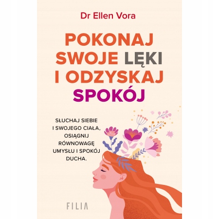 

Pokonaj swoje lęki i odzyskaj spokój Ellen Vora