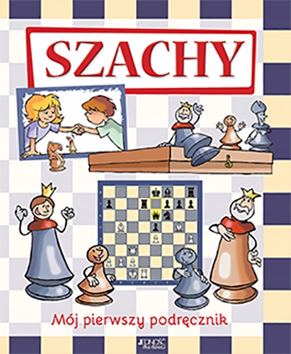 

Szachy. Mój pierwszy podręcznik