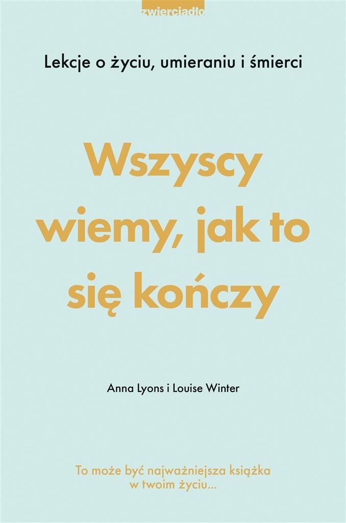 

Wszyscy Wiemy, Jak To Się Kończy. Lekcje O Życiu