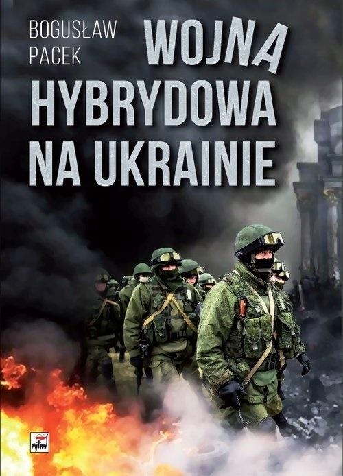 

Wojna Hybrydowa Na Ukrainie Bogusław Pacek