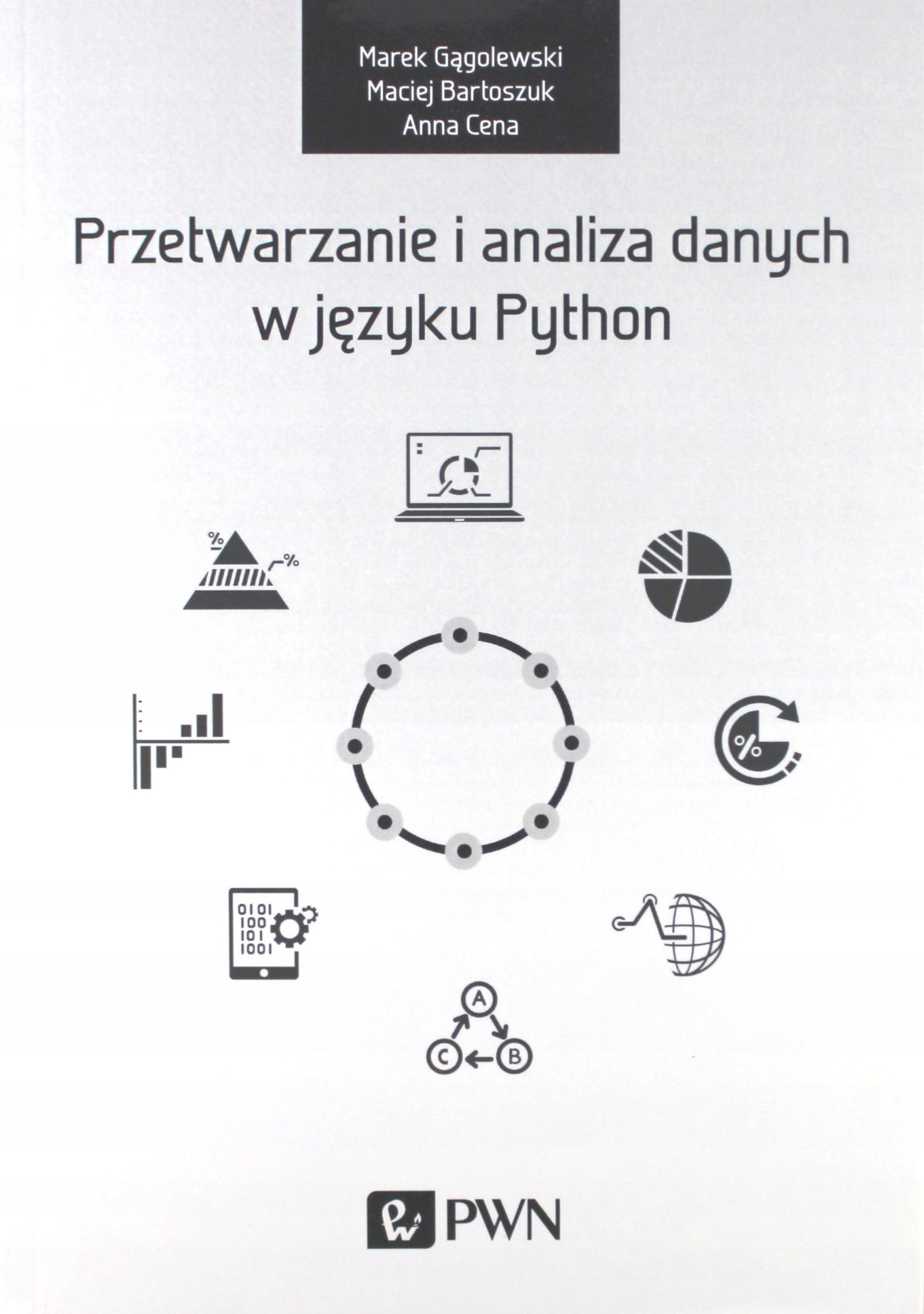 PRZETWARZANIE I ANALIZA DANYCH W JĘZYKU PYTHON - Marek Gogolewski [KSIĄŻKA]
