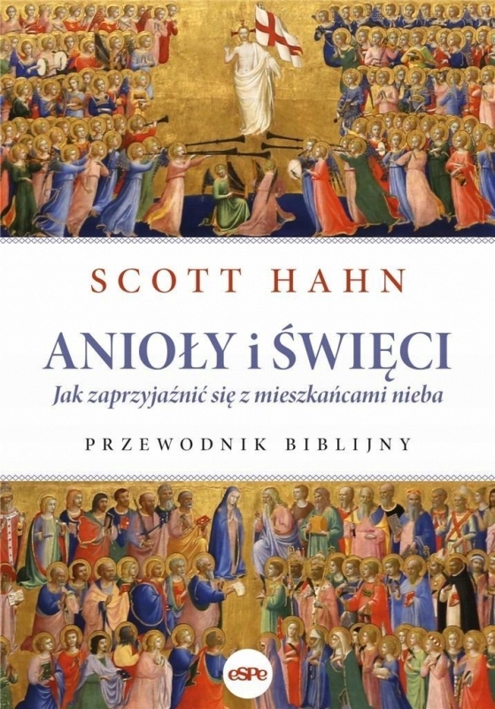 ANIOŁY I ŚWIĘCI SCOTT HAHN KSIĄŻKA ESPE